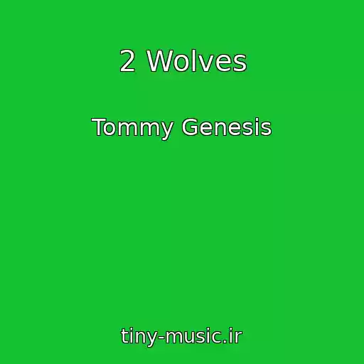 کاور آهنگ 2 Wolves از Tommy Genesis