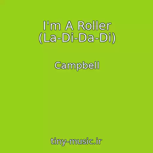 کاور آهنگ I'm A Roller (La-Di-Da-Di) از Campbell