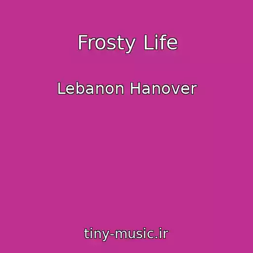 کاور آهنگ Frosty Life از Lebanon Hanover