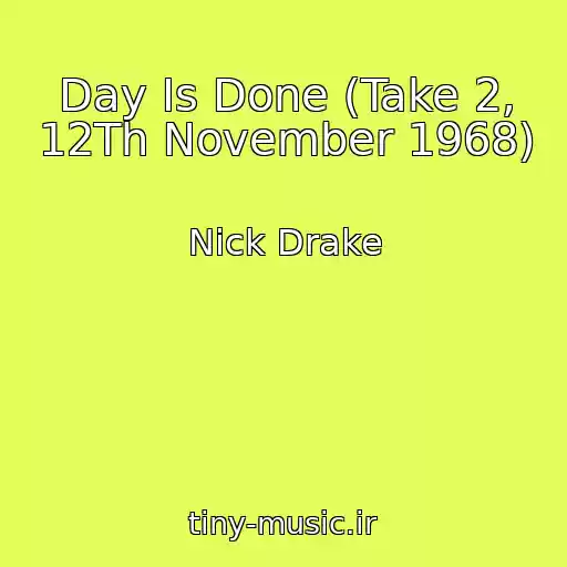 کاور آهنگ Day Is Done (Take 2, 12Th November 1968) از Nick Drake