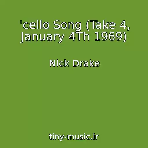 کاور آهنگ 'cello Song (Take 4, January 4Th 1969) از Nick Drake
