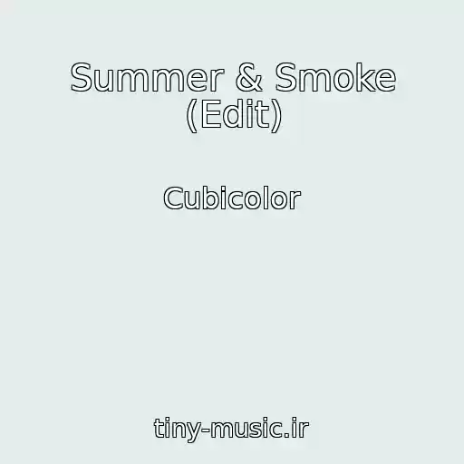 کاور آهنگ Summer & Smoke (Edit) از Cubicolor