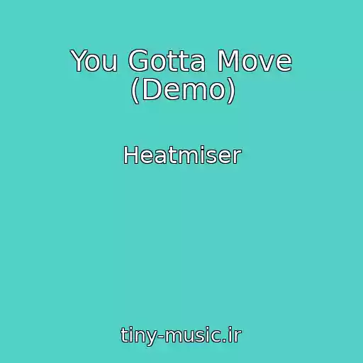 کاور آهنگ You Gotta Move (Demo) از Heatmiser