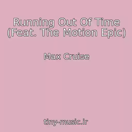 کاور آهنگ Running Out Of Time (Feat. The Motion Epic) از Max Cruise
