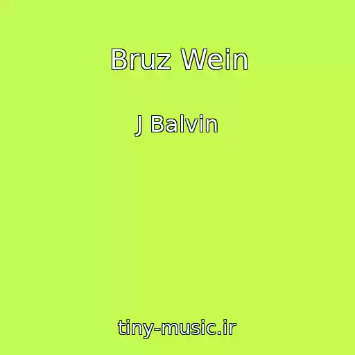 کاور آهنگ Bruz Wein از J Balvin