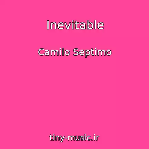کاور آهنگ Inevitable از Camilo Septimo