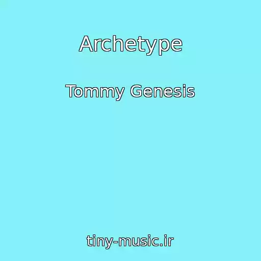 کاور آهنگ Archetype از Tommy Genesis
