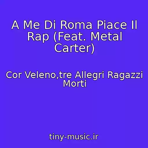 کاور آهنگ A Me Di Roma Piace Il Rap (Feat. Metal Carter) از Cor Veleno,tre Allegri Ragazzi Morti