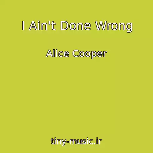کاور آهنگ I Ain't Done Wrong از Alice Cooper