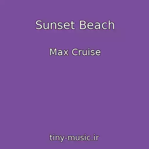 کاور آهنگ Sunset Beach از Max Cruise