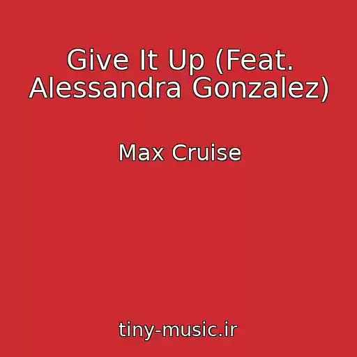 کاور آهنگ Give It Up (Feat. Alessandra Gonzalez) از Max Cruise