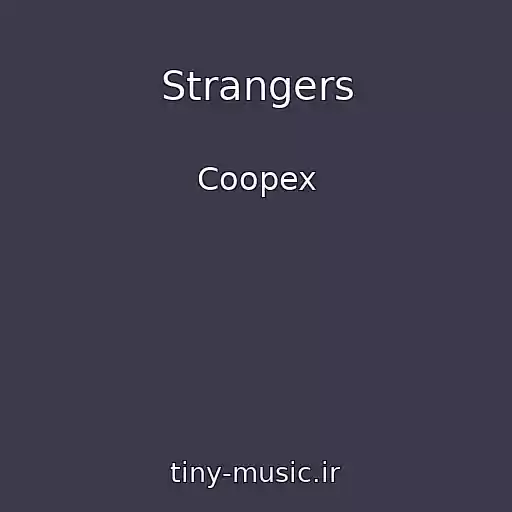 کاور آهنگ Strangers از Coopex