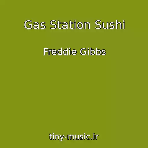 کاور آهنگ Gas Station Sushi از Freddie Gibbs