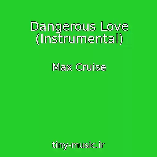 کاور آهنگ Dangerous Love (Instrumental) از Max Cruise