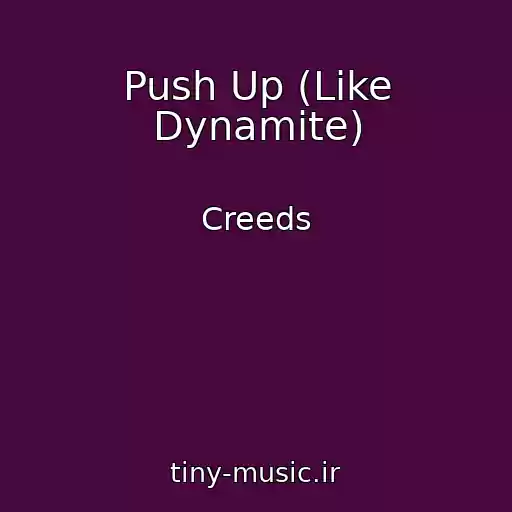 کاور آهنگ Push Up (Like Dynamite) از Creeds