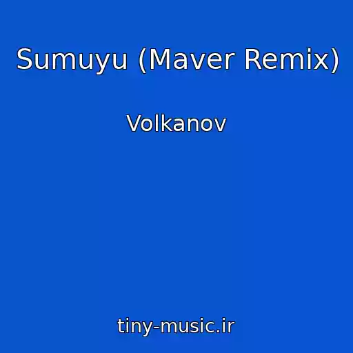 کاور آهنگ Sumuyu (Maver Remix) از Volkanov