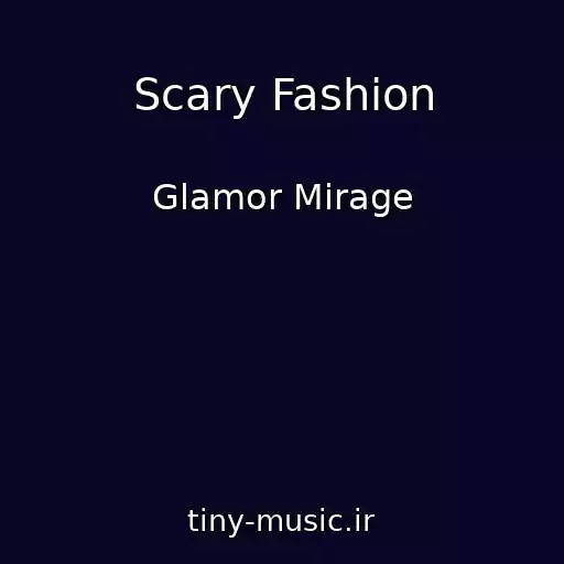 کاور آهنگ Scary Fashion از Glamor Mirage