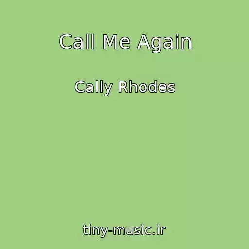 کاور آهنگ Call Me Again از Cally Rhodes