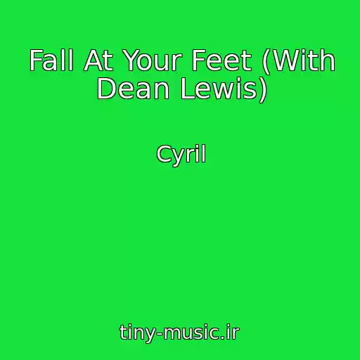 کاور آهنگ Fall At Your Feet (With Dean Lewis) از Cyril