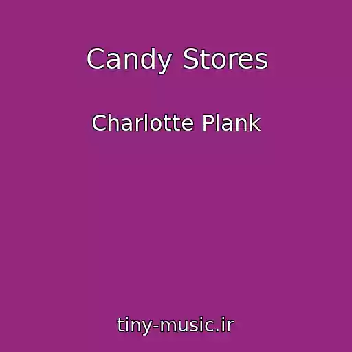 کاور آهنگ Candy Stores از Charlotte Plank