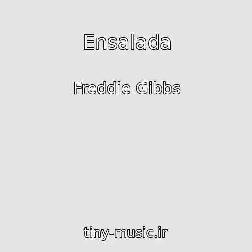 کاور آهنگ Ensalada از Freddie Gibbs