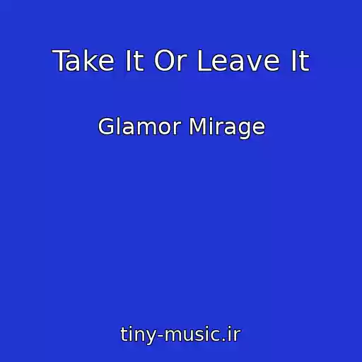 کاور آهنگ Take It Or Leave It از Glamor Mirage
