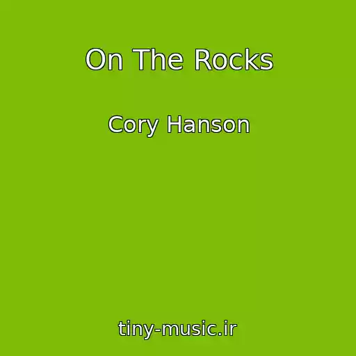 کاور آهنگ On The Rocks از Cory Hanson