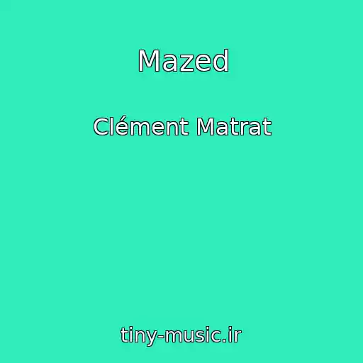کاور آهنگ Mazed از Clément Matrat