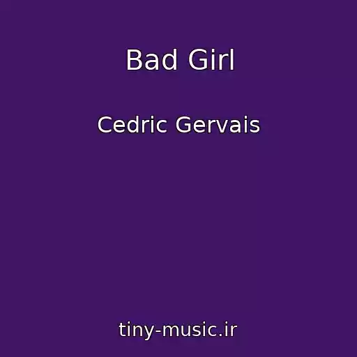 کاور آهنگ Bad Girl از Cedric Gervais