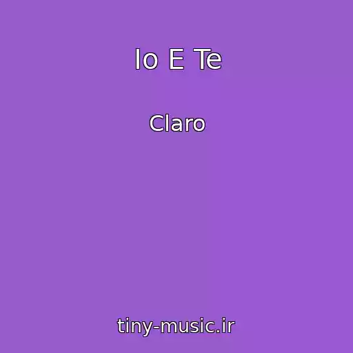 کاور آهنگ Io E Te از Claro