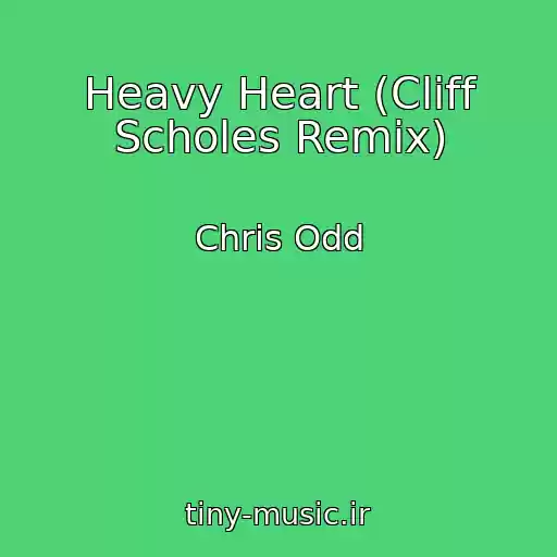 کاور آهنگ Heavy Heart (Cliff Scholes Remix) از Chris Odd