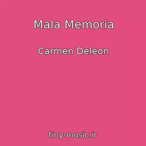کاور آهنگ Mala Memoria از Carmen Deleon
