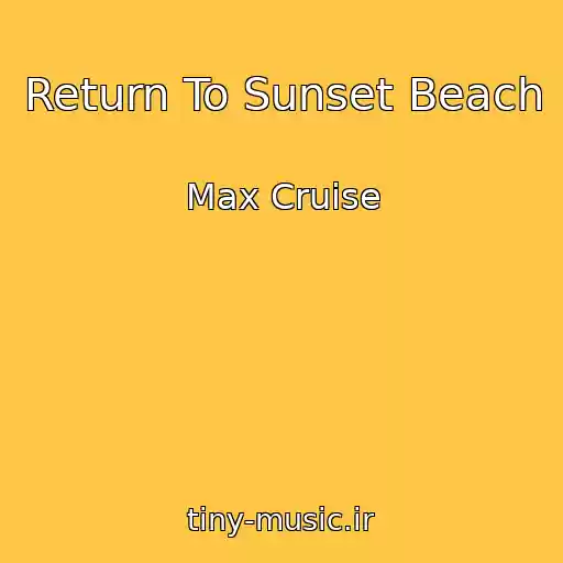 کاور آهنگ Return To Sunset Beach از Max Cruise