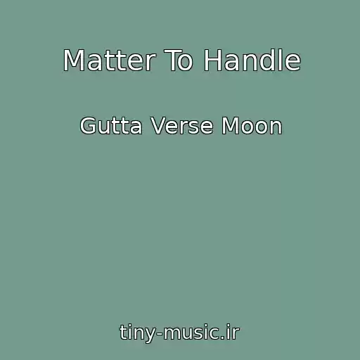کاور آهنگ Matter To Handle از Gutta Verse Moon