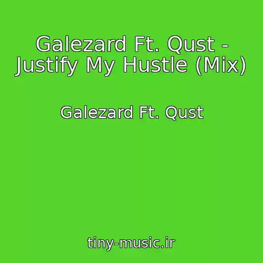 کاور آهنگ Galezard Ft. Qust - Justify My Hustle (Mix) از Galezard Ft. Qust