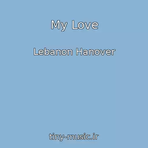 کاور آهنگ My Love از Lebanon Hanover