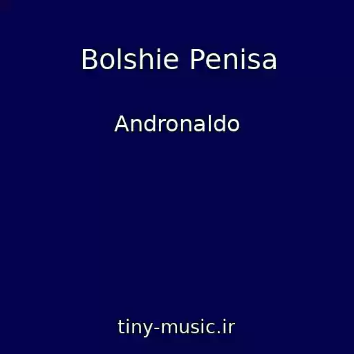 کاور آهنگ Bolshie Penisa از Andronaldo