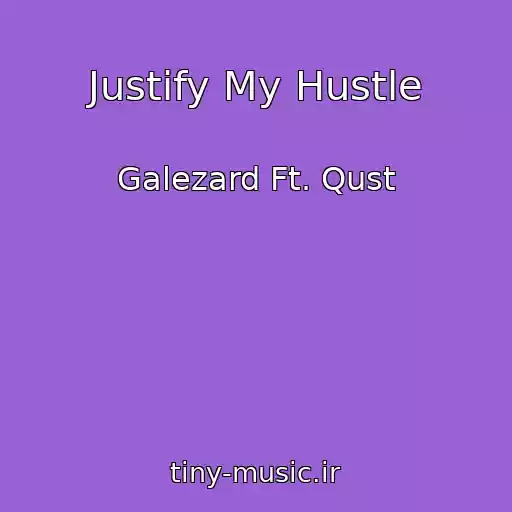 کاور آهنگ Justify My Hustle از Galezard Ft. Qust
