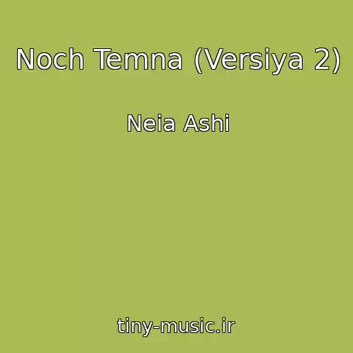 کاور آهنگ Noch Temna (Versiya 2) از Neia Ashi