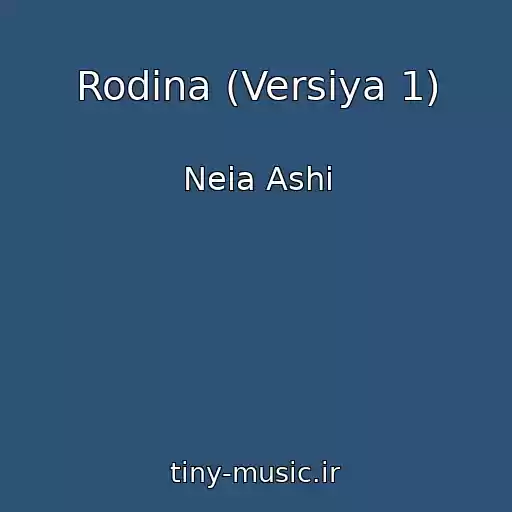 کاور آهنگ Rodina (Versiya 1) از Neia Ashi