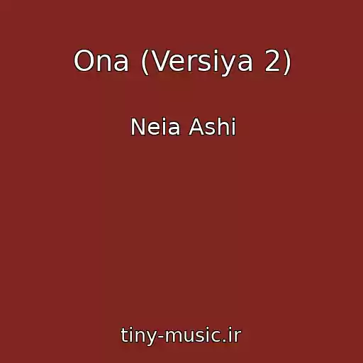 کاور آهنگ Ona (Versiya 2) از Neia Ashi
