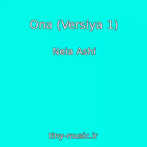 کاور آهنگ Ona (Versiya 1) از Neia Ashi