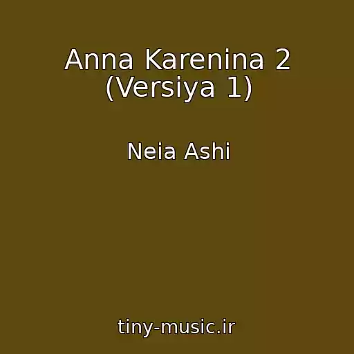 کاور آهنگ Anna Karenina 2 (Versiya 1) از Neia Ashi