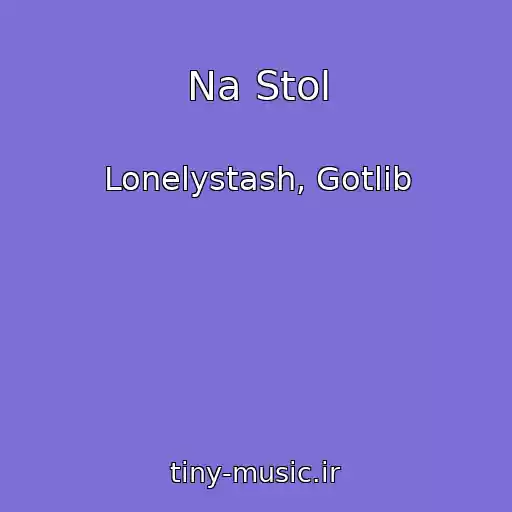 کاور آهنگ Na Stol از Lonelystash, Gotlib