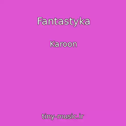 کاور آهنگ Fantastyka از Karoon