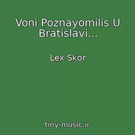 کاور آهنگ Voni Poznayomilis U Bratislavі... از Lex Skor