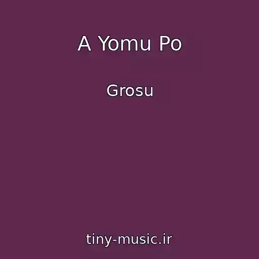 کاور آهنگ A Yomu Po از Grosu