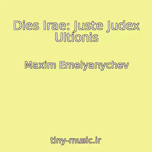 کاور آهنگ Dies Irae: Juste Judex Ultionis از Maxim Emelyanychev