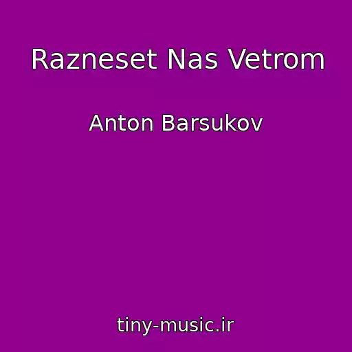 کاور آهنگ Razneset Nas Vetrom از Anton Barsukov