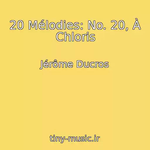 کاور آهنگ 20 Mélodies: No. 20, À Chloris از Jérôme Ducros